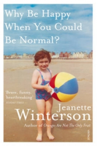 Carte Why Be Happy When You Could Be Normal? Jeanette Winterson