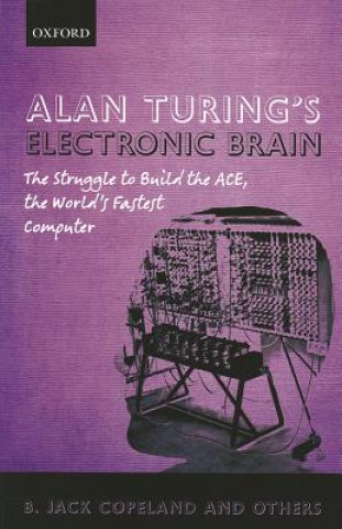 Kniha Alan Turing's Electronic Brain B Jack Copeland