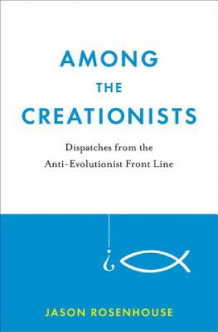 Kniha Among the Creationists Jason Rosenhouse