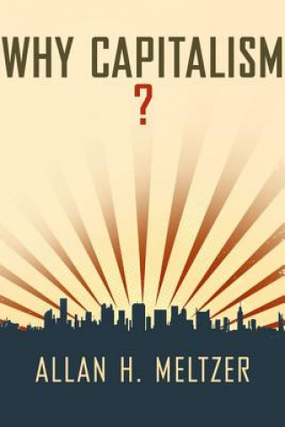 Knjiga Why Capitalism? Allan H Meltzer