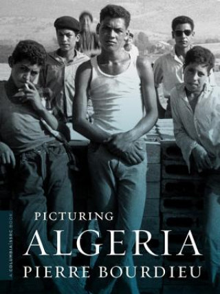 Könyv Picturing Algeria Bourdieu