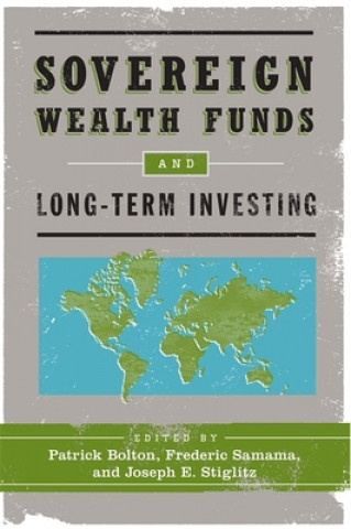 Kniha Sovereign Wealth Funds and Long-Term Investing Bolton