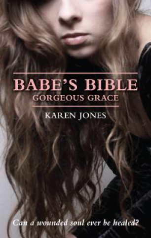 Carte Babe's Bible: Gorgeous Grace Karen Jones
