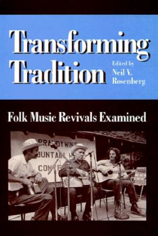 Könyv Transforming Tradition Neil V Rosenberg