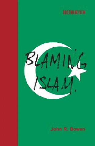 Könyv Blaming Islam John R Bowen