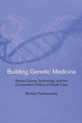 Kniha Building Genetic Medicine Shobita Parthasarathy