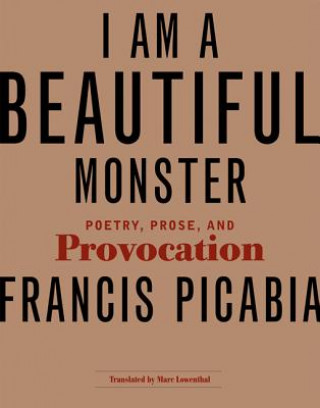 Kniha I Am a Beautiful Monster Francis Picabia