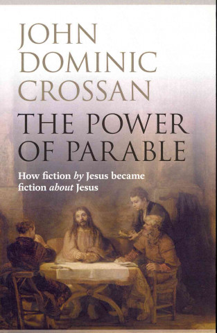 Könyv Power of Parable John Dominic Crossan