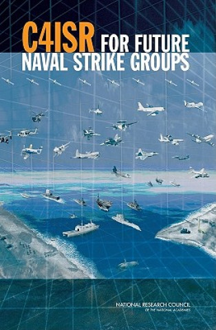 Книга C4ISR for Future Naval Strike Groups Committee on C4ISR for Future Naval Strike Groups