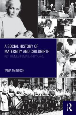 Książka Social History of Maternity and Childbirth Tania McIntosh