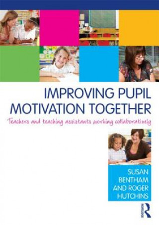 Kniha Improving Pupil Motivation Together Susan Bentham