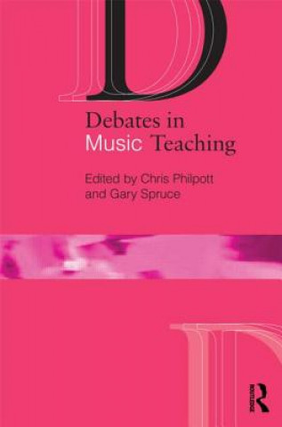 Книга Debates in Music Teaching Chris Philpott