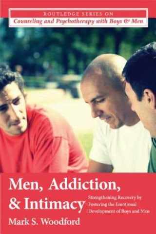 Kniha Men, Addiction, and Intimacy Mark S Woodford