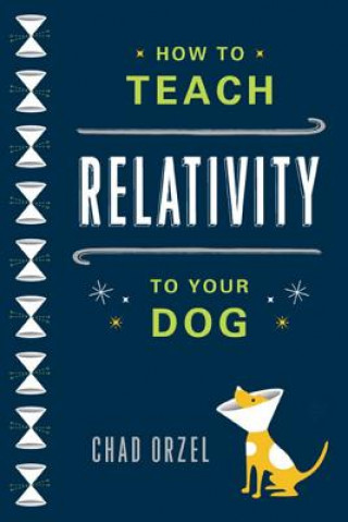 Kniha How to Teach Relativity to Your Dog Chad Orzel