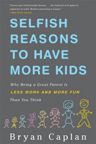 Kniha Selfish Reasons to Have More Kids Bryan Caplan