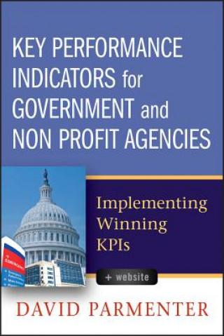 Kniha Key Performance Indicators for Government and Non Profit Agencies - Implementing Winning KPIS David Parmenter