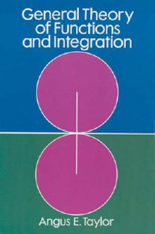 Kniha General Theory of Functions and Integration Angus E Taylor