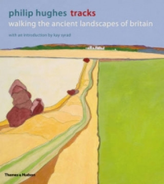 Könyv Tracks: Walking the Ancient Landscapes of Britain Philip Hughes