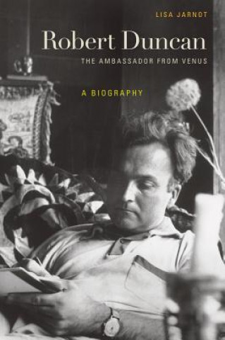 Knjiga Robert Duncan, The Ambassador from Venus Lisa Jarnot