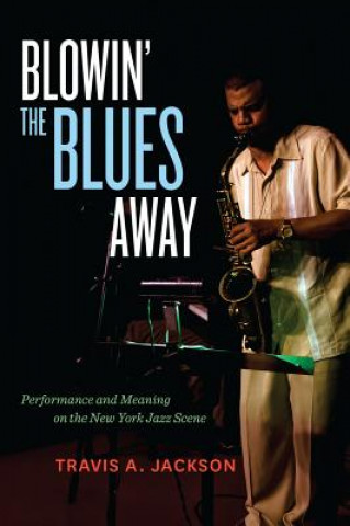 Könyv Blowin' the Blues Away Travis A Jackson