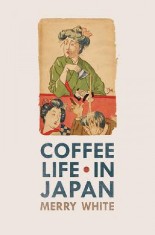 Kniha Coffee Life in Japan Merry White