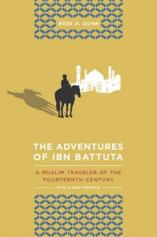 Könyv Adventures of Ibn Battuta Ross E Dunn