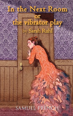 Carte In the Next Room or the Vibrator Play Sarah Ruhl