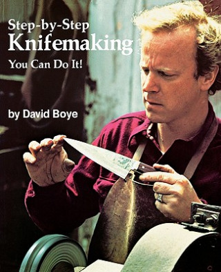 Kniha Step by Step Knifemaking David Boye