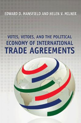 Kniha Votes, Vetoes, and the Political Economy of International Trade Agreements Mansfield