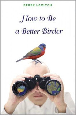 Книга How to Be a Better Birder Lovitch