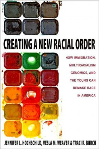 Kniha Creating a New Racial Order Hochschild