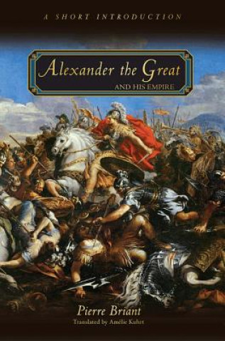Könyv Alexander the Great and His Empire Briant