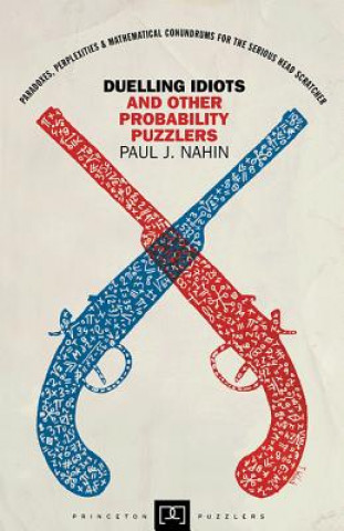 Kniha Duelling Idiots and Other Probability Puzzlers Nahin