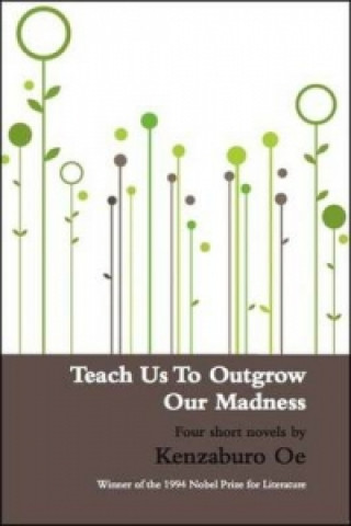 Book Teach Us to Outgrow Our Madness Kenzaburó Óe