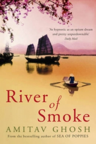 Kniha River of Smoke Amitav Ghosh