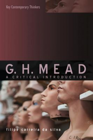 Kniha G H Mead - A Critical Introduction Filipe Carreira da Silva
