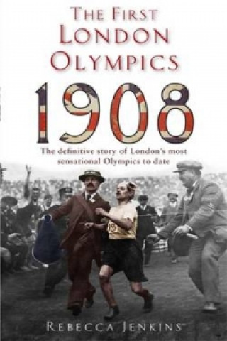 Kniha First London Olympics: 1908 Rebecca Jenkins