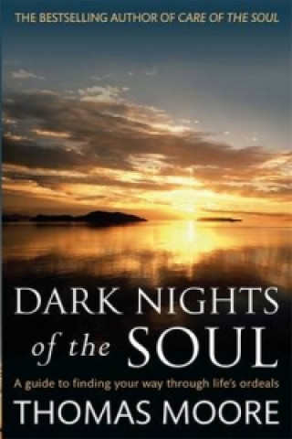 Kniha Dark Nights Of The Soul Thomas Moore