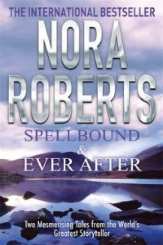 Könyv Spellbound & Ever After Nora Roberts