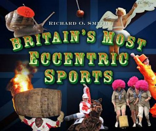 Kniha Britain's Most Eccentric Sports Richard O Smith