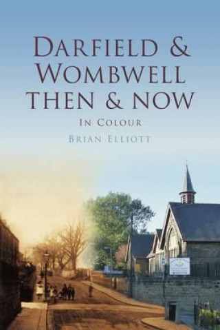 Książka Darfield & Wombwell Then & Now Brian Elliot