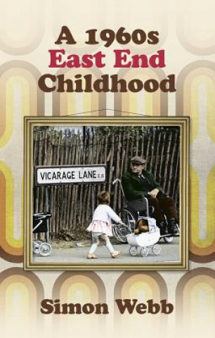 Könyv 1960s East End Childhood Simon Webb