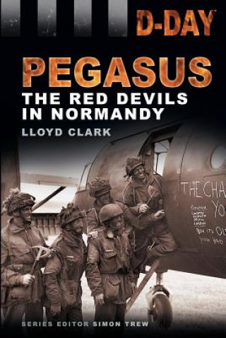 Kniha D-Day: Pegasus Lloyd Clark