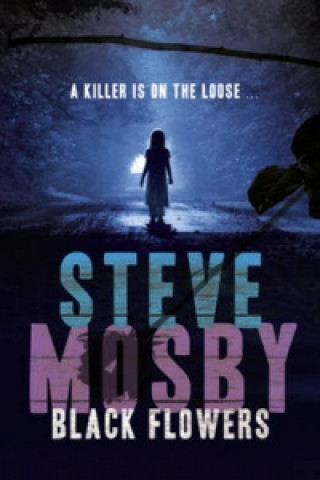 Kniha Black Flowers Steve Mosby