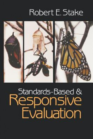 Kniha Standards-Based and Responsive Evaluation Robert E. Stake