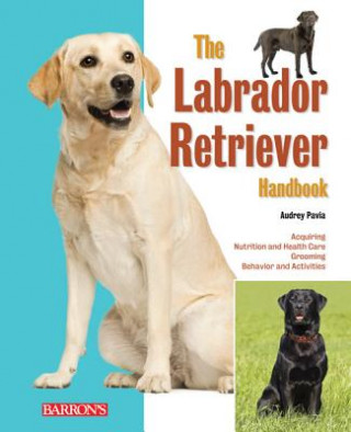 Könyv Labrador Retriever Handbook Audrey Pavia