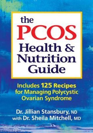 Könyv PCOS Health and Nutrition Guide: Includes 125 Recipes for Managing PCOS Jill Stansbury