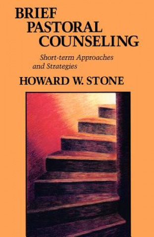 Kniha Brief Pastoral Counseling Howard W Stone