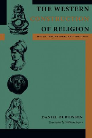 Книга Western Construction of Religion Daniel Dubuisson