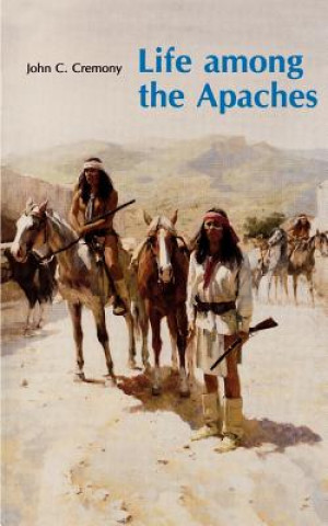 Книга Life among the Apaches John C Cremony